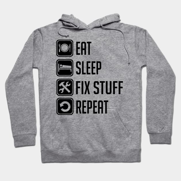 Eat Sleep Fix Stuff Repeat Hoodie by Aratack Kinder